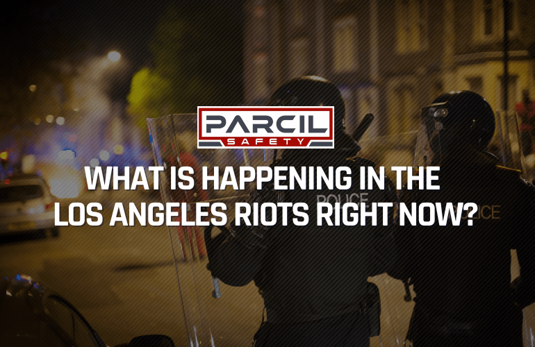What Is Happening in the Los Angeles Riots Right Now? (And How Can You Protect Yourself) - Parcil Safety