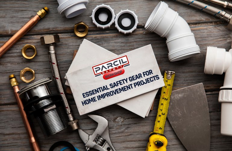 Essential Safety Gear for Home Improvement Projects - Parcil Safety