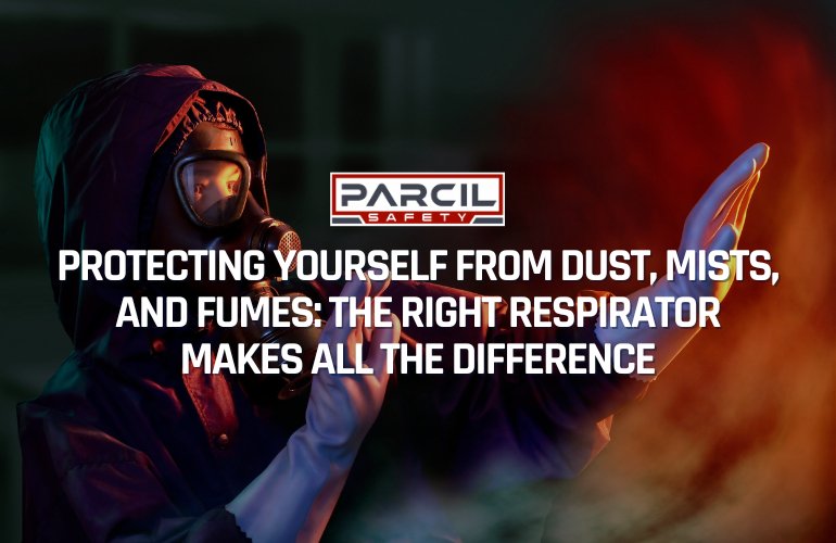 Protecting Yourself from Dust, Mists, and Fumes: The Right Respirator Makes All the Difference - Parcil Safety