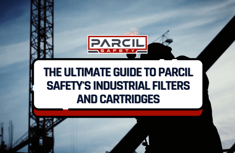 The Ultimate Guide to Parcil Safety's Industrial Filters and Cartridges - Parcil Safety