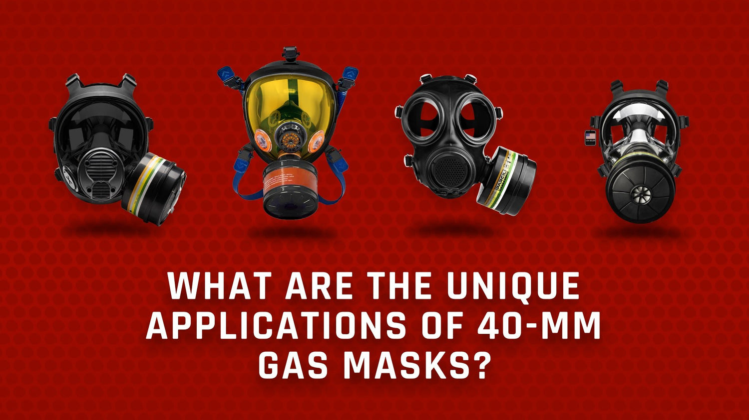 What are the unique applications of 40-mm gas masks? - Parcil Safety